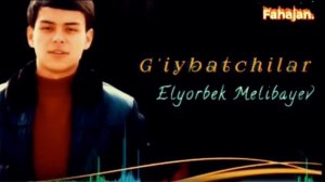 Elyorbek Melibaev-G’iybatchilar _mp4. Elyorbek Melibaev 2022 #jonlinavolar