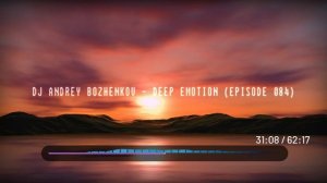 Dj Andrey Bozhenkov - Deep Emotion (Episode 084)