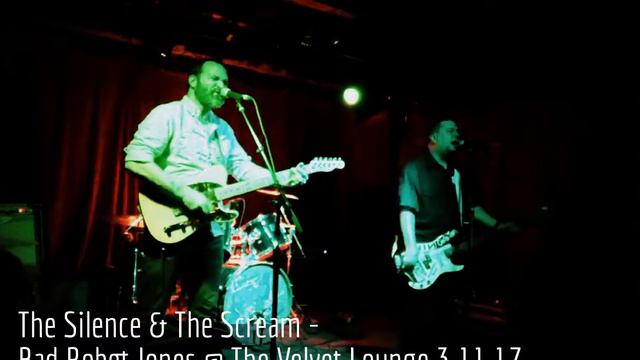 The Silence & The Scream - Bad Robot Jones @ The Velvet Lounge 3.11.17 смотреть онлайн