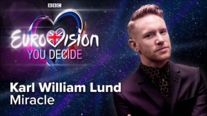 Eurovision You Decide UK Karl William Lund - Miracle