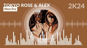 Tokyo Rose & ALEX - New Era