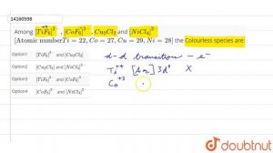 Among `[TiF_(6)]^(2-),[COF_(6)]^(3-),CU_(2)Cl_(2)` and `[NiCl_(4)]^(2-)["Atomic number",Ti=22,Co=27