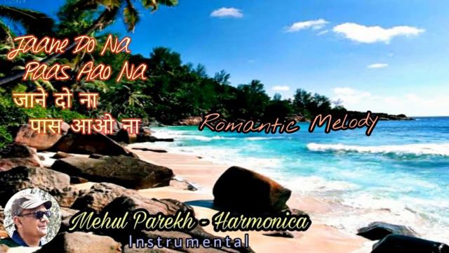 Jaane Do Na Paas Aao Na❤❤ जाने दो ना हे पास आओ ना #Romatic  #Melody on #Harmonic by #MehulParekh 50
