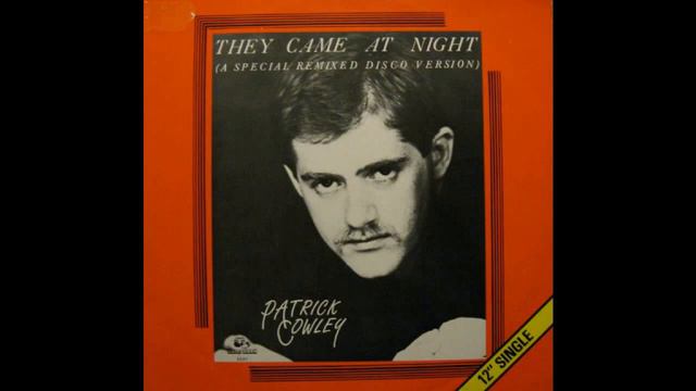 Patrick Cowley - They Came At Night (Special R E M I X E D Disco Version) 1983 смотреть онлайн