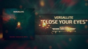 Versallite - Close Your Eyes (Official Music Audio)