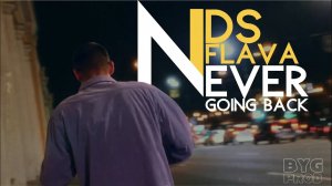 NDS FLAVA - Never Going Back (ft. GXRY) (Official Video)
