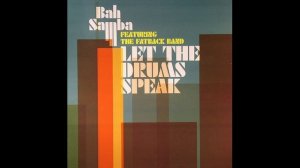 Bah Samba feat. The Fatback Band - Let The Drums Speak (Phil Asher's Restless Soul Mix)