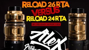 Reload 26 RTA VS Reload 24 RTA by Reload Vapor USA l Alex VapersMD review