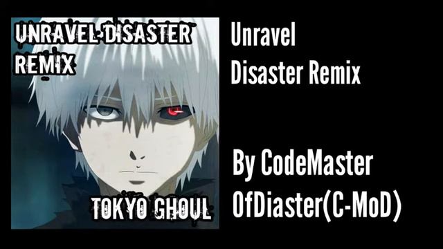 Unravel Disaster Remix |From the anime "Tokyo Ghoul" смотреть онлайн