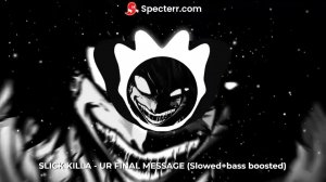 SLICK KILLA - UR FINAL MESSAGE (Slowed+bass boosted)