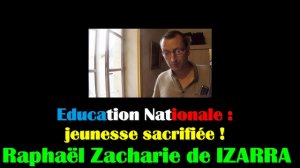 Education Nationale, jeunesse sacrifiée ! Raphaël Zacharie de IZARRA