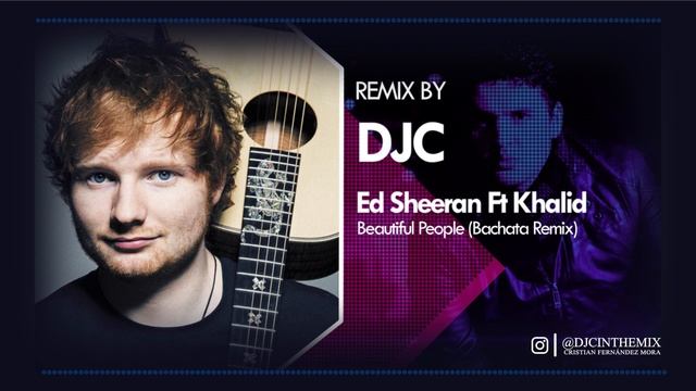 Ed Sheeran ft Khalid- Beautiful People (DJ C Bachata Versión Remix) смотреть онлайн