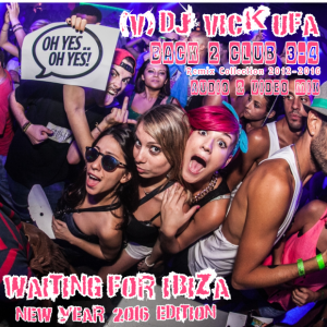 DJ Vick Ufa - Back 2 Club 03 (Waiting For Ibiza 2016 - 1)