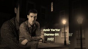 Amir YarYar Durma Git mp3 indir ?