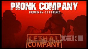 Lethal Company - PHONK COMPANY - Boombox song #4 (X E R O REMIX)
