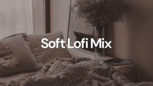 Soft Lofi Mix