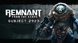 Remnant From The Ashes  Subject 2923  - Первый взгляд и Обзор ( Подопытный)