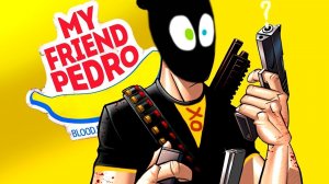 ЧЕЛОВЕК X И ДРУГ ПЕДРО -My Friend Pedro#5