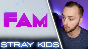Stray Kids - FAM / реакция на кпоп