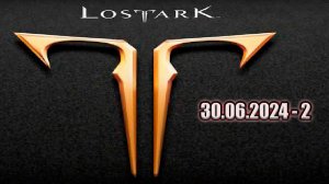 Lost Ark 30.06.2024 - 2