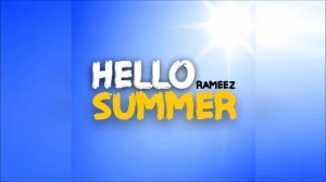 RAMEEZ - Hello Summer (Original Radio Edit) HQ