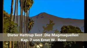 Dieter Hattrup liest ‚Die Magmaquellen‘ Kap. 7 von Ernst W. Rose