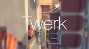 TWERK