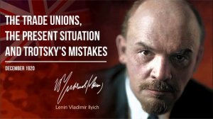 Lenin V.I. — The Trade Unions, The Present Situation And Trotsky's Mistakes (12.20)