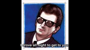 103 -  Roy Orbison - I drove all night