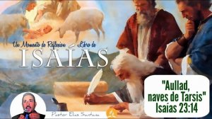 Aullad, naves de Tarsis. Isaías 23:14