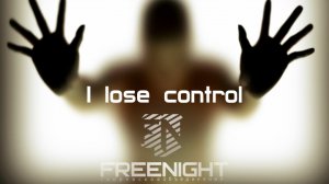 FREENIGHT-  I lose control