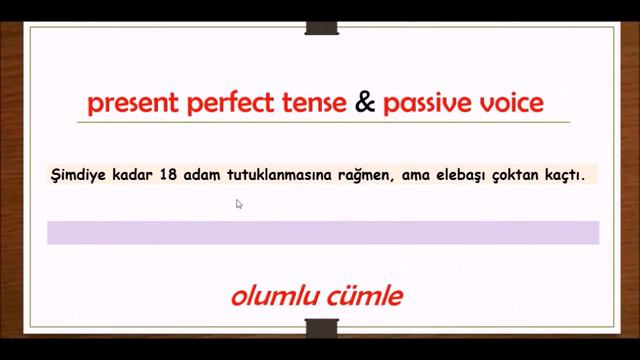 PRESENT PERFECT TENSE VE PASSIVE HALİ- ÖRNEK CÜMLELİ