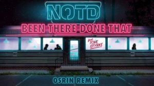 NOTD - Been There Done That (Osrin Remix) ft. Tove Styrke