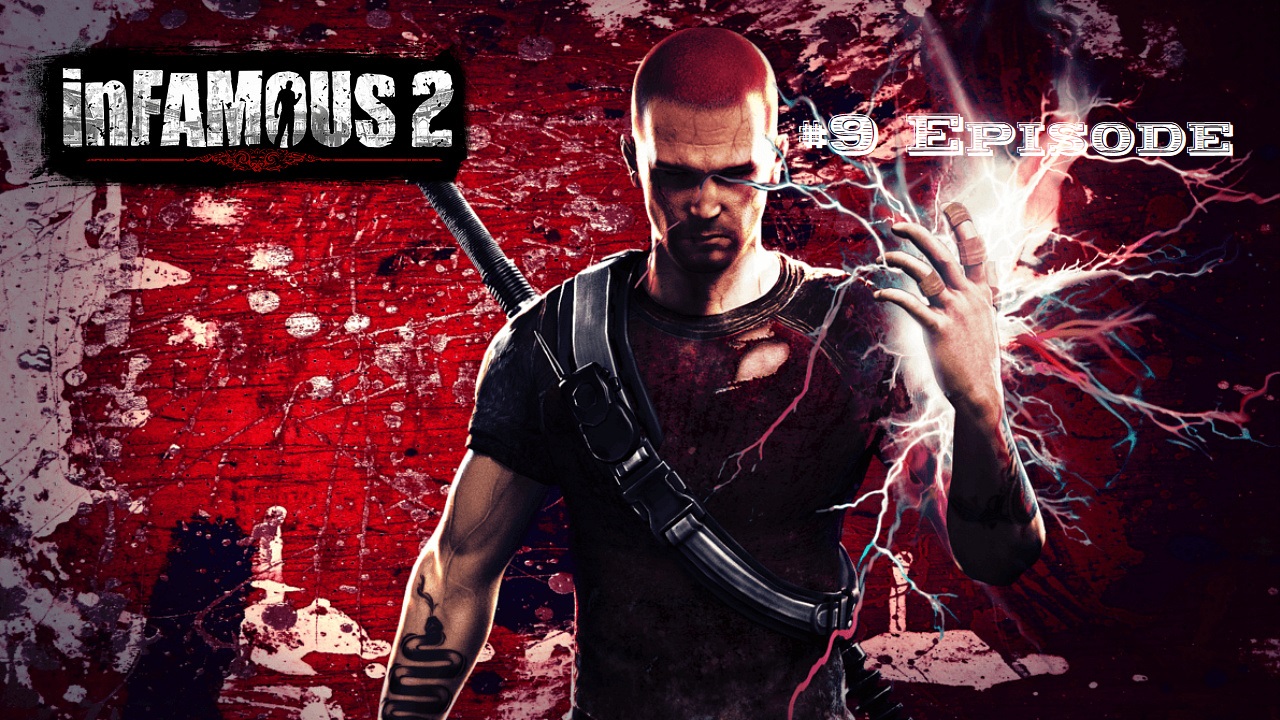 InFamous 2 |#9 Episode |Тяжелое вооружение