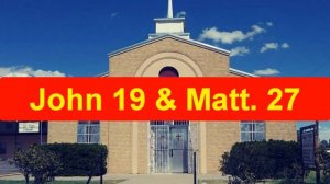 John 19 & Matt. 27 | 24-03-24 PM | Valley View Baptist Church -El Paso TX | Sermon