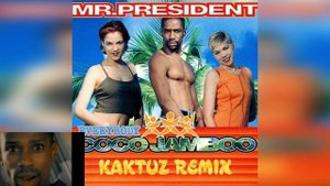 Mr. President - Everybody Coco Jamboo ! (KaktuZ RemiX)