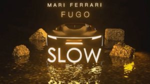 MARI FERRARİ FUGO SLOW