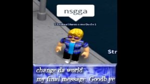 change the world my final message goodbye roblox