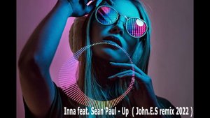 Inna feat. Sean Paul - Up  ( John.E.S remix 2022 ).mp4