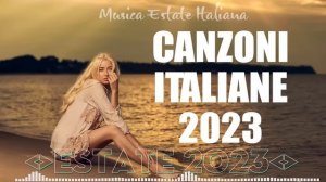 MUSICA ITALIANA 2023 ? HIT 2023 DEL MOMENTO ? MIX MUSICA ESTATE 2023 ? CANZONI ITALIANE 2023