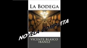 Audiolibro Capítulo X La Bodega Vicente Blasco Ibáñez