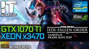 Star Wars Jedi: Fallen Order | Xeon x3470 + GTX 1070 Ti | Gameplay | Frame Rate Test | 1080p