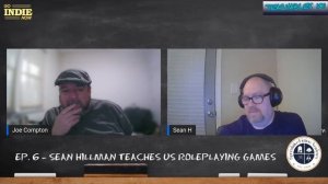 Go Indie Now's Indie Teachables 101 : Season 1 Episode 6 Sean Hillman Teaches us RPG Gaming