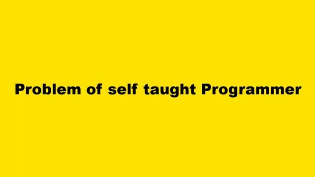 Problem faced by self learner programmer ( Hindi / Urdu )  || Self Taught Programmers...