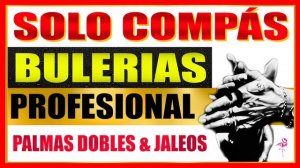 COMPAS POR BULERIAS CON JALEOS Y PALMAS DOBLES PROFESIONAL GUITARRA CANTE BAILE FLAMENCO SONIQUETE