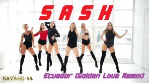 Sash - Ecuador (Golden Love Remix)