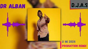【D】.【J】.【A】.【S】 & Dr Alban -U Mi 2024
