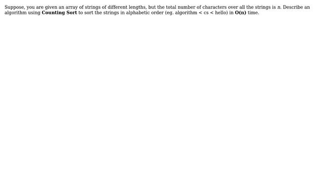 Sorting strings using Counting Sort in O(n), where n is the total number of characters in all...
