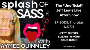 Splash of Sass - The Unofficial Jeff Lewis Live After Show for 4/27/23