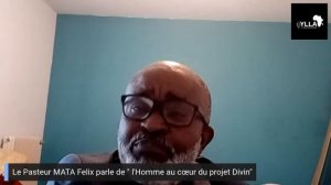 Le Pasteur MATA Felix parle de " l'Homme au cœur du projet Divin"